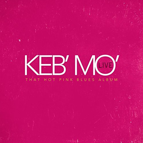What I’ve Been Listing to: Keb’Mo’/That Hot Pink Blues Album